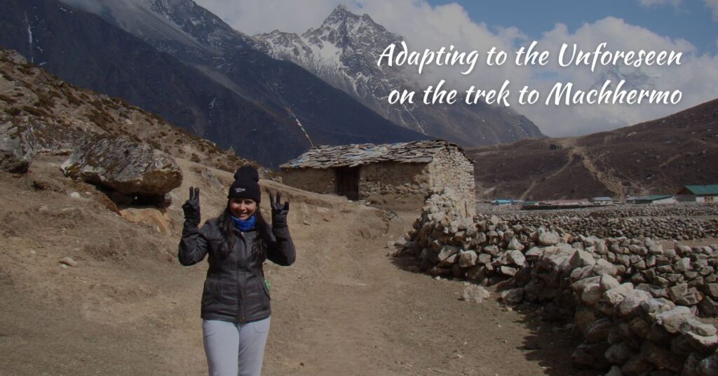 Adapting to the Unforeseen on the trek to Machhermo