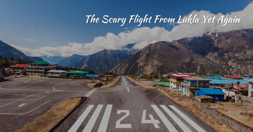 The Scary Flight From Lukla Yet Again