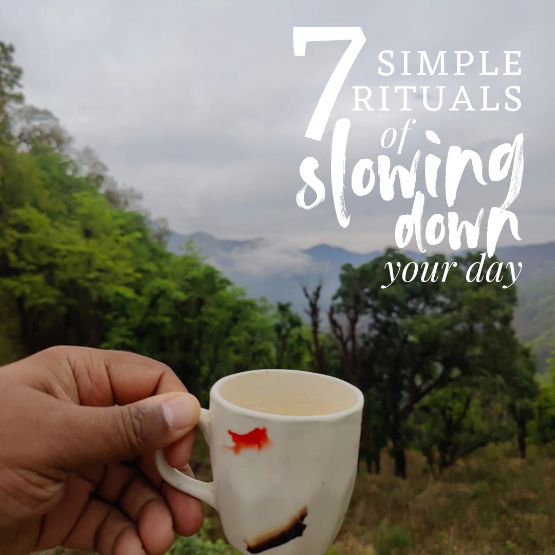 7 simple rituals of slowing down your day